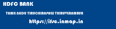 HDFC BANK  TAMIL NADU TIRUCHIRAPALLI THIRUVERAMBUR   ifsc code